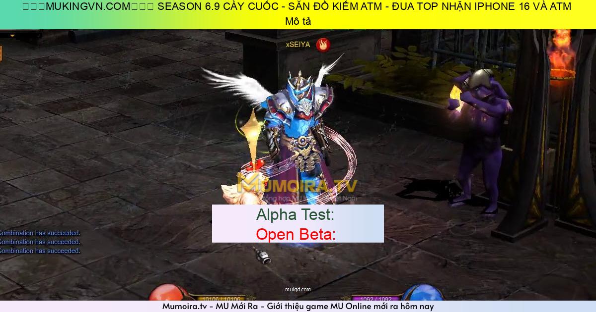 Game Private Mới ra,⭐⭐⭐MUKINGVN.COM⭐⭐⭐ SEASON 6.9 CÀY CUỐC - SĂN ĐỒ KIẾM ATM - ĐUA TOP NHẬN IPHONE 16 VÀ ATM 