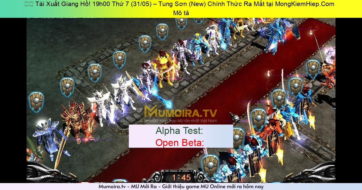 Game Mới ra, ⚔️ Tái Xuất Giang Hồ! 19h00 Thứ 7 (31/05) – Tung Sơn (New) Chính Thức Ra Mắt tại MongKiemHiep.Com Game Private Mới ra,⚔️ Tái Xuất Giang Hồ! 19h00 Thứ 7 (31/05) – Tung Sơn (New) Chính Thức Ra Mắt tại MongKiemHiep.Com