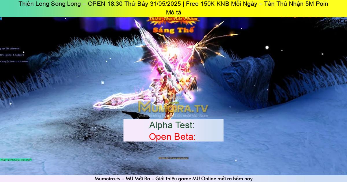 Game Mới ra, Thiên Long Song Long – OPEN 18:30 Thứ Bảy 31/05/2025 | Free 150K KNB Mỗi Ngày – Tân Thủ Nhận 5M Poin Game Private Mới ra,Thiên Long Song Long – OPEN 18:30 Thứ Bảy 31/05/2025 | Free 150K KNB Mỗi Ngày – Tân Thủ Nhận 5M Poin